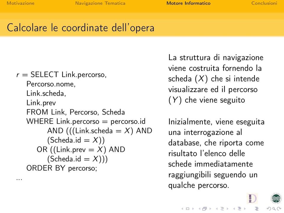 .. La struttura di navigazione viene costruita fornendo la scheda (X ) che si intende visualizzare ed il percorso (Y ) che viene seguito