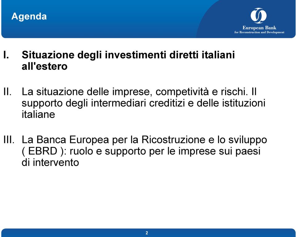 Il supporto degli intermediari creditizi e delle istituzioni italiane III.