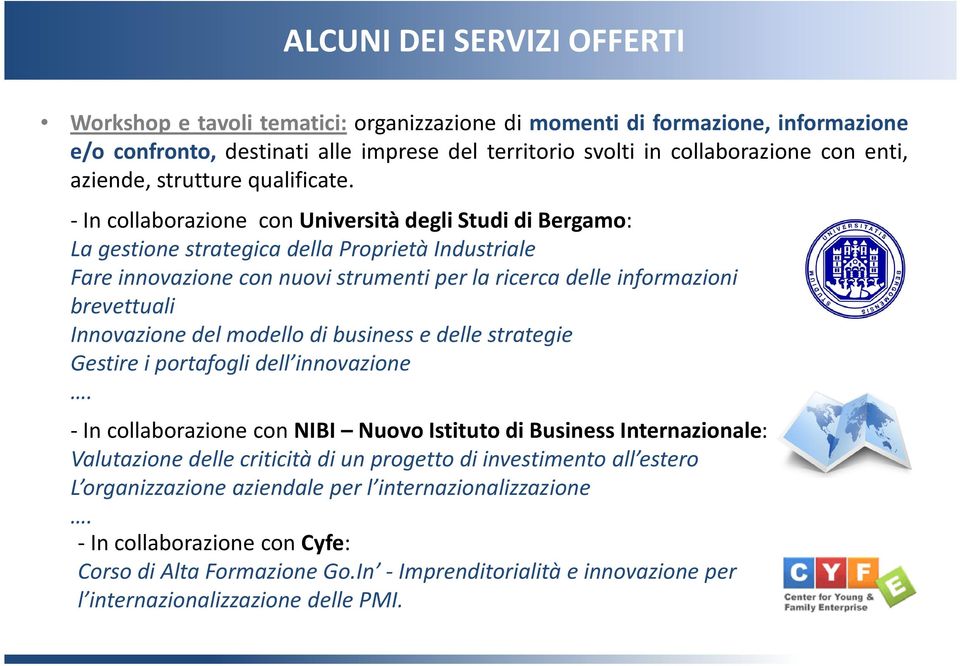 -In collaborazione con Università degli Studi di Bergamo: La gestione strategica della Proprietà Industriale Fare innovazione con nuovi strumenti per la ricerca delle informazioni brevettuali