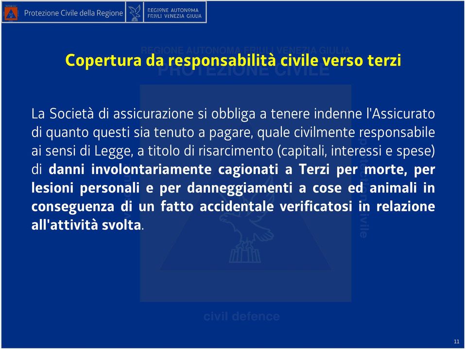 (capitali, interessi e spese) di danni involontariamente cagionati a Terzi per morte, per lesioni personali e per