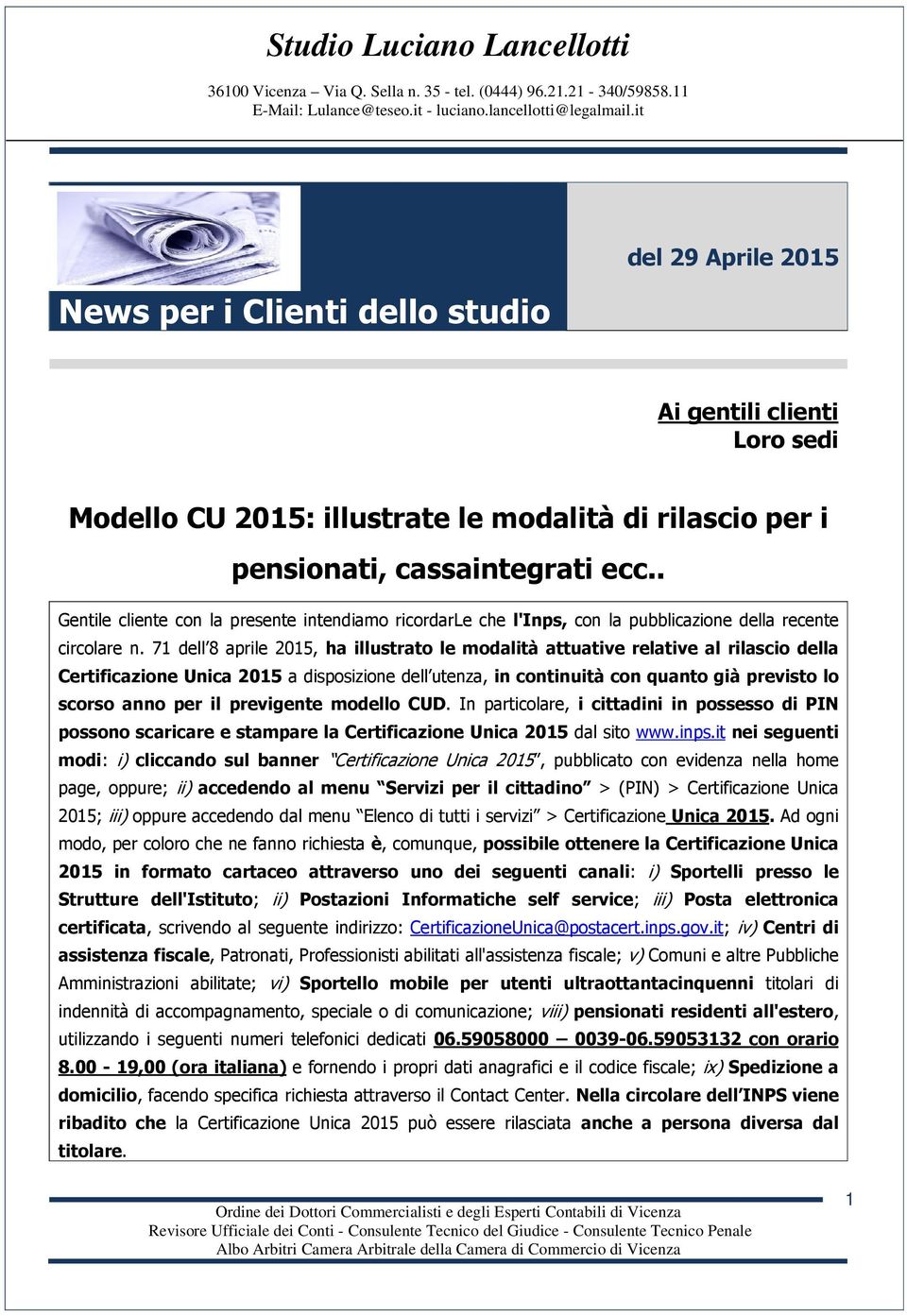 71 dell 8 aprile 2015, ha illustrato le modalità attuative relative al rilascio della Certificazione Unica 2015 a disposizione dell utenza, in continuità con quanto già previsto lo scorso anno per il