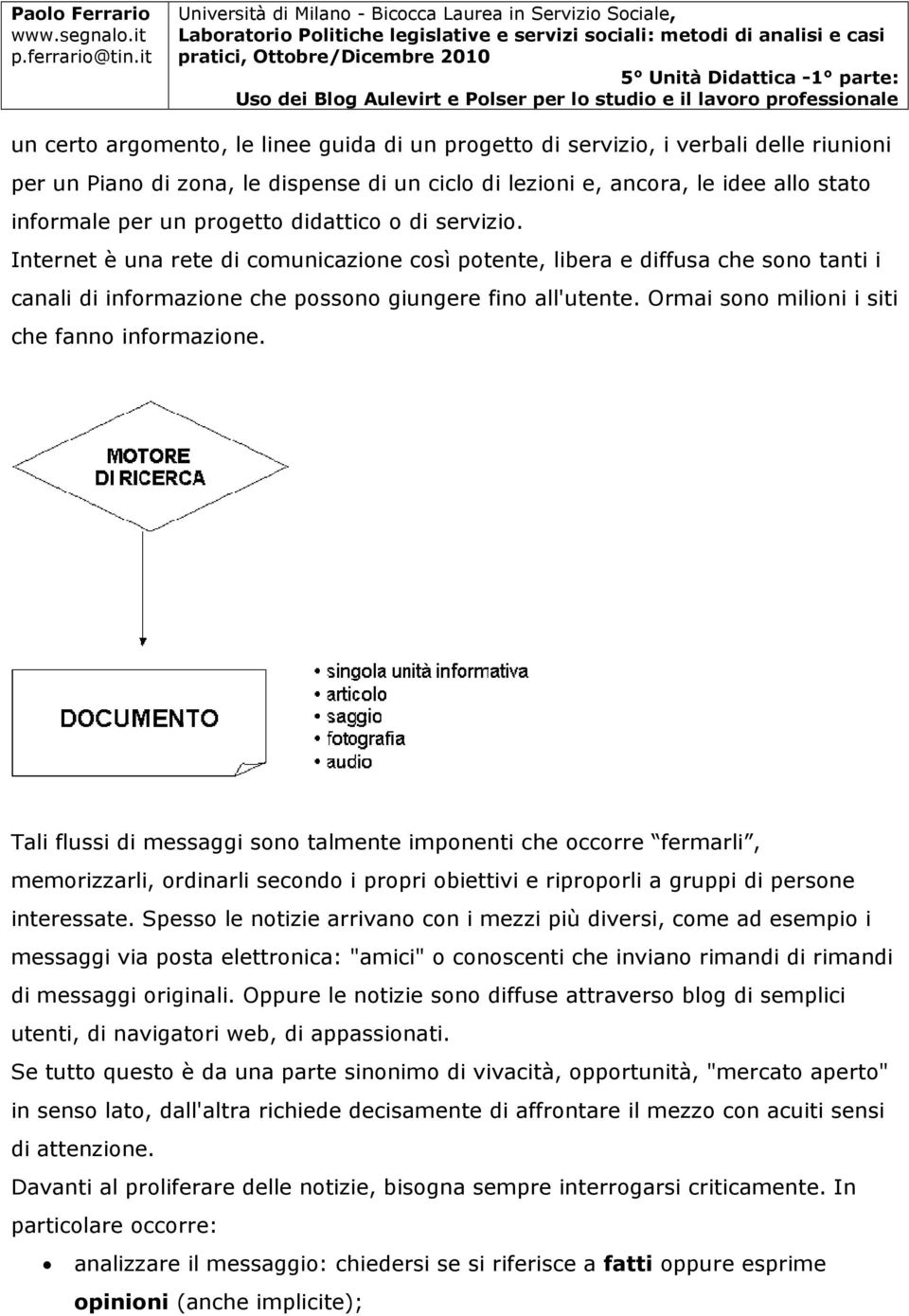 Ormai sono milioni i siti che fanno informazione.