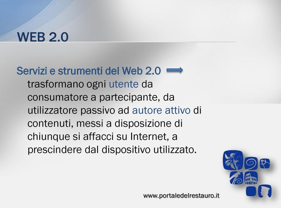 utilizzatore passivo ad autore attivo di contenuti, messi a