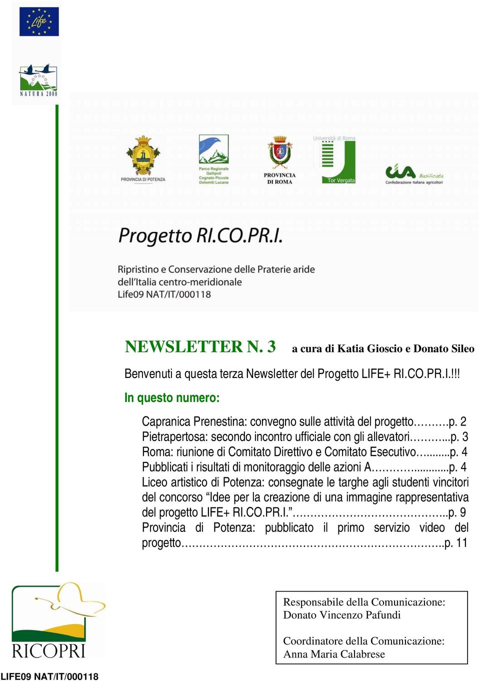 CO.PR.I...p. 9 Provincia di Potenza: pubblicato il primo servizio video del progetto..p. 11 Responsabile della Comunicazione: Donato Vincenzo Pafundi Coordinatore della Comunicazione: Anna Maria Calabrese