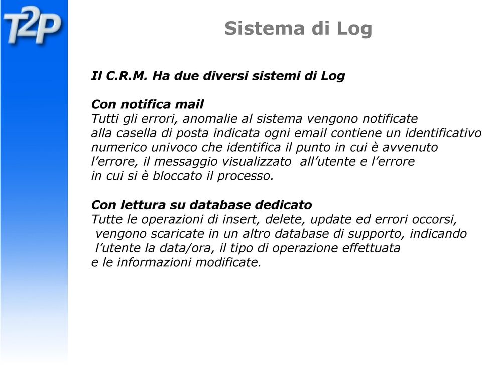 contiene un identificativo numerico univoco che identifica il punto in cui è avvenuto l errore, il messaggio visualizzato all utente e l errore in