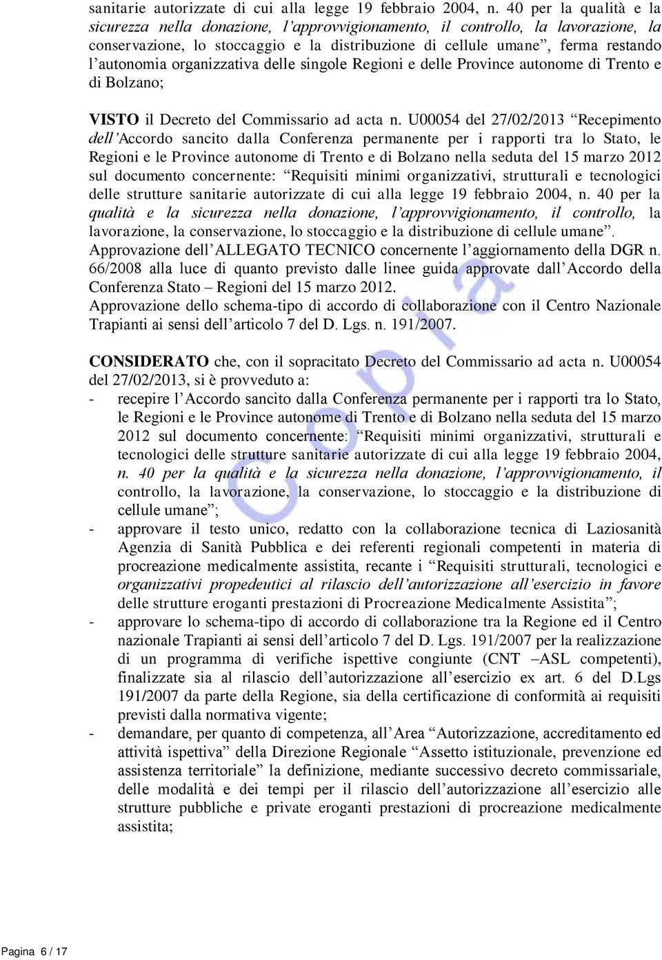 organizzativa delle singole Regioni e delle Province autonome di Trento e di Bolzano; VISTO il Decreto del Commissario ad acta n.