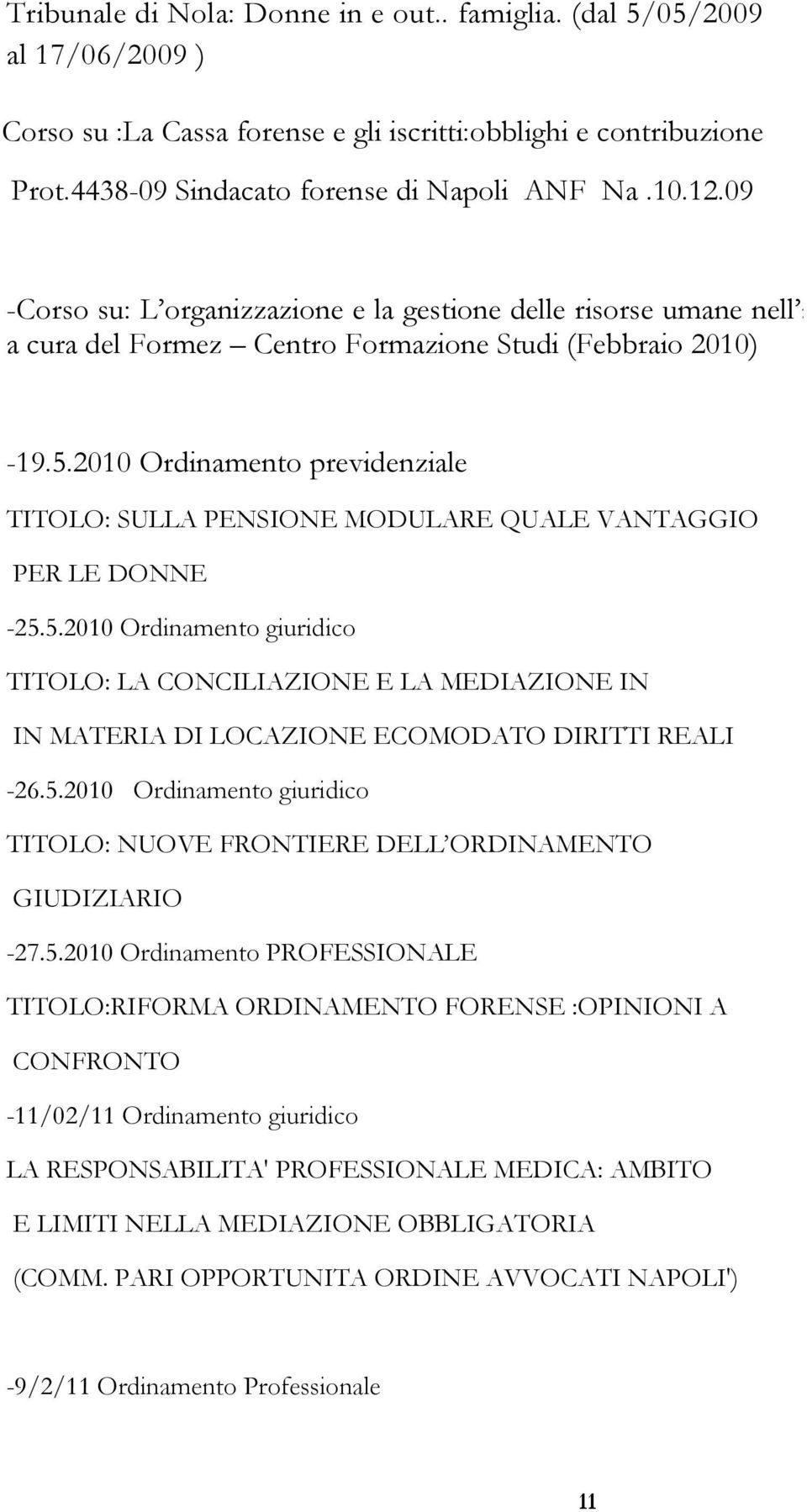 2010 Ordinamento previdenziale TITOLO: SULLA PENSIONE MODULARE QUALE VANTAGGIO PER LE DONNE -25.