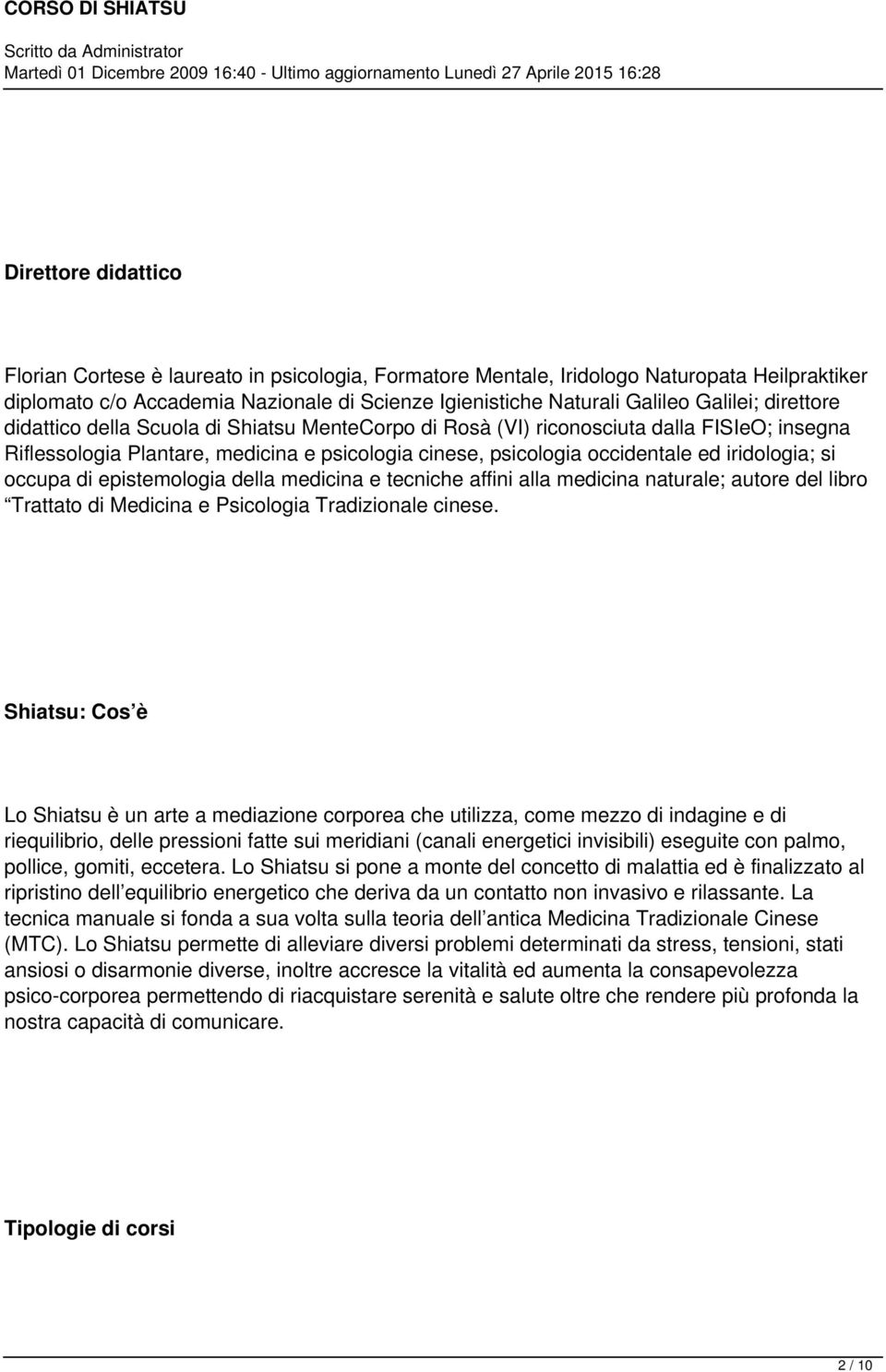 occupa di epistemologia della medicina e tecniche affini alla medicina naturale; autore del libro Trattato di Medicina e Psicologia Tradizionale cinese.