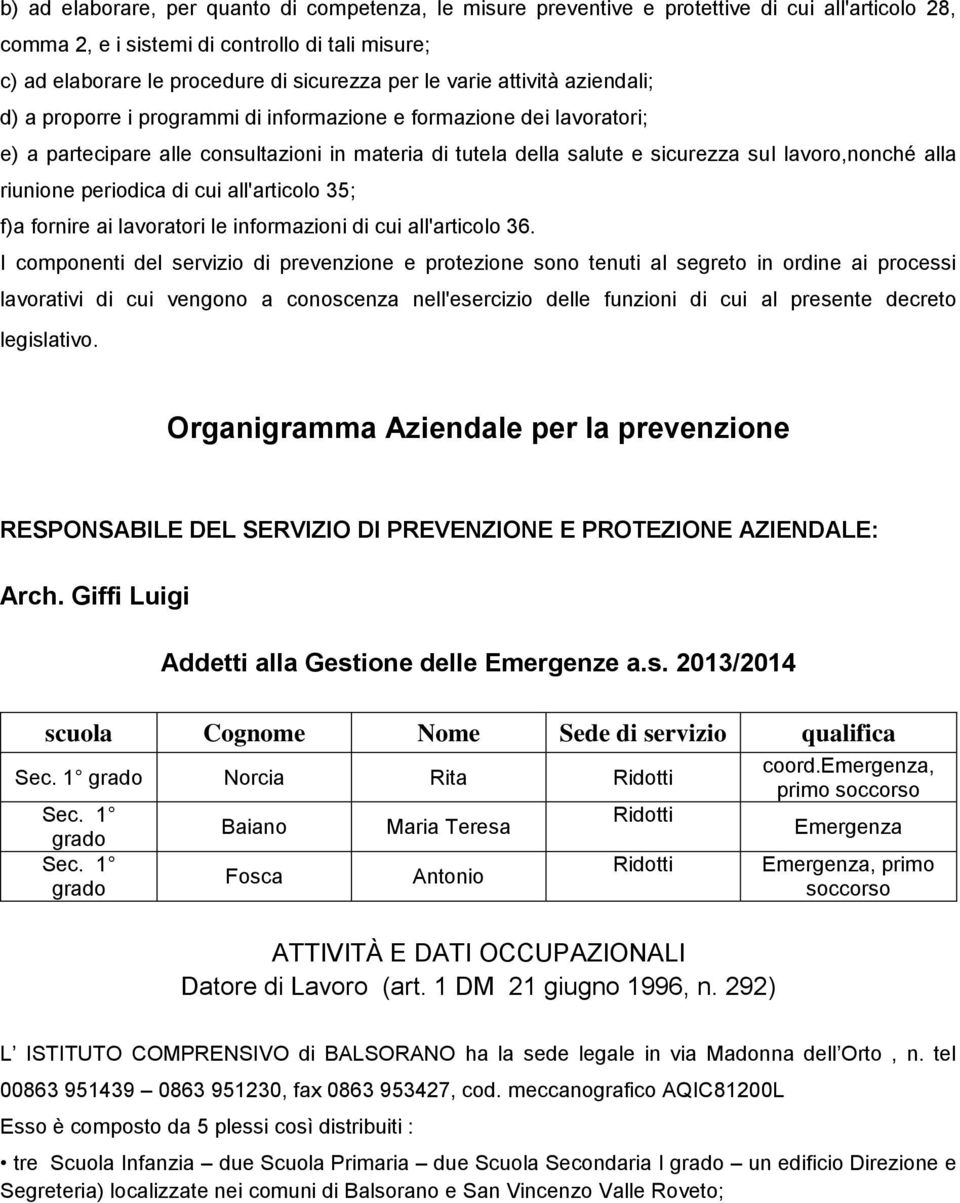 alla riunione periodica di cui all'articolo 35; f)a fornire ai lavoratori le informazioni di cui all'articolo 36.