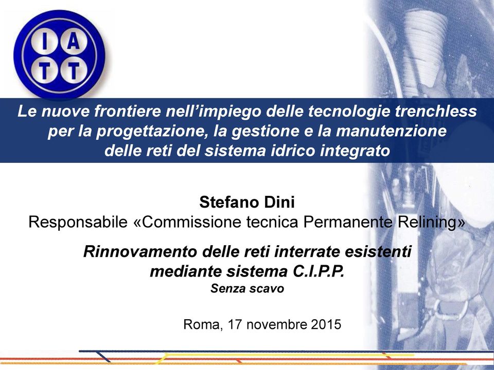 integrato Stefano Dini Responsabile «Commissione tecnica Permanente Relining»