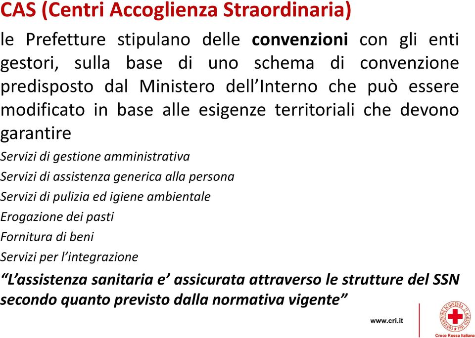 di gestione amministrativa Servizi di assistenza generica alla persona Servizi di pulizia ed igiene ambientale Erogazione dei pasti