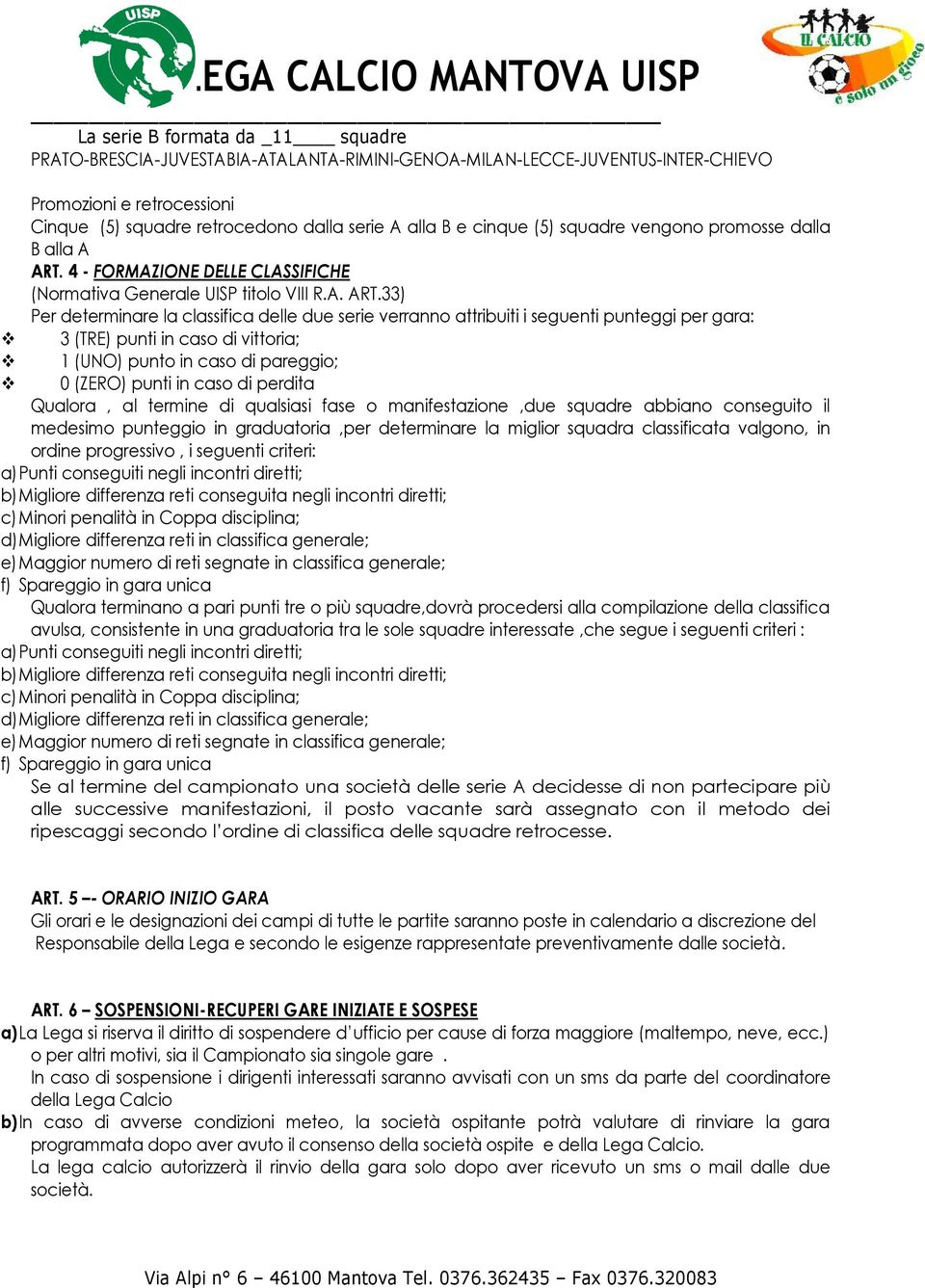 4 - FORMAZIONE DELLE CLASSIFICHE (Normativa Generale UISP titolo VIII R.A. ART.