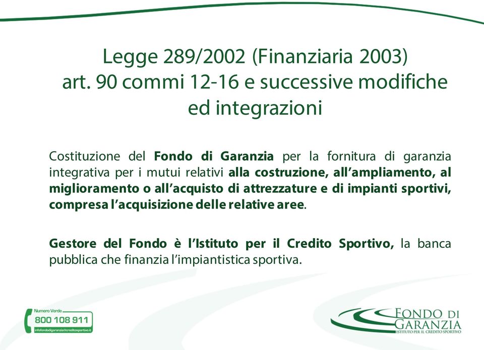 garanzia integrativa per i mutui relativi alla costruzione, all ampliamento, al miglioramento o all acquisto di