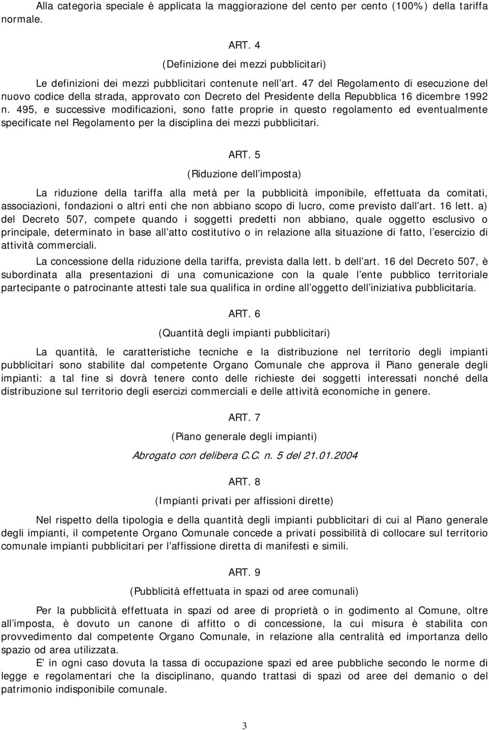 47 del Regolamento di esecuzione del nuovo codice della strada, approvato con Decreto del Presidente della Repubblica 16 dicembre 1992 n.