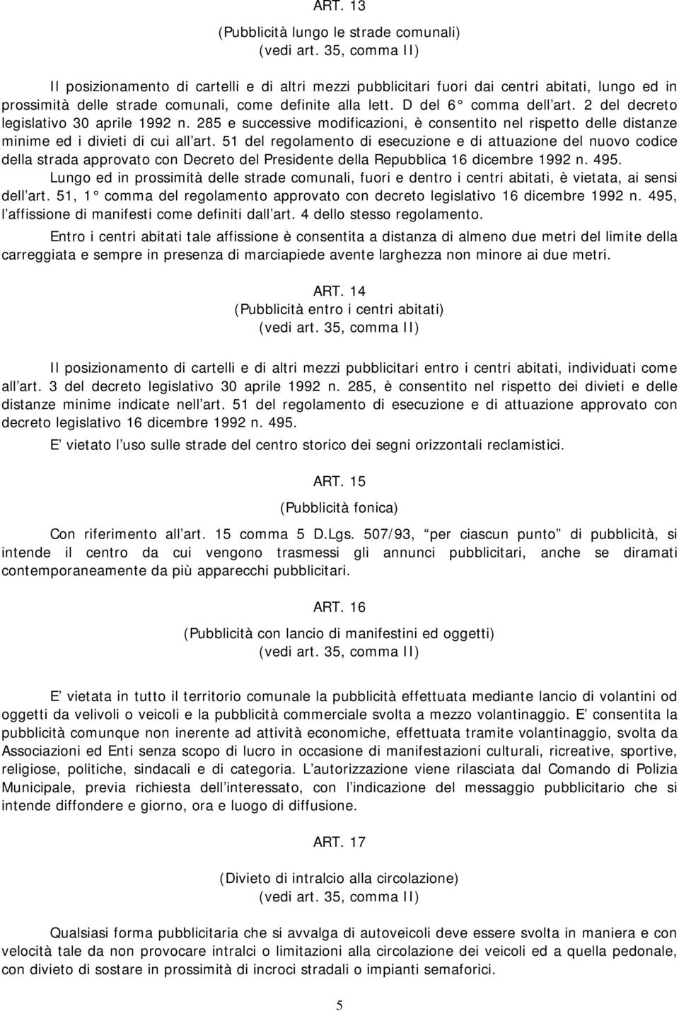 51 del regolamento di esecuzione e di attuazione del nuovo codice della strada approvato con Decreto del Presidente della Repubblica 16 dicembre 1992 n. 495.