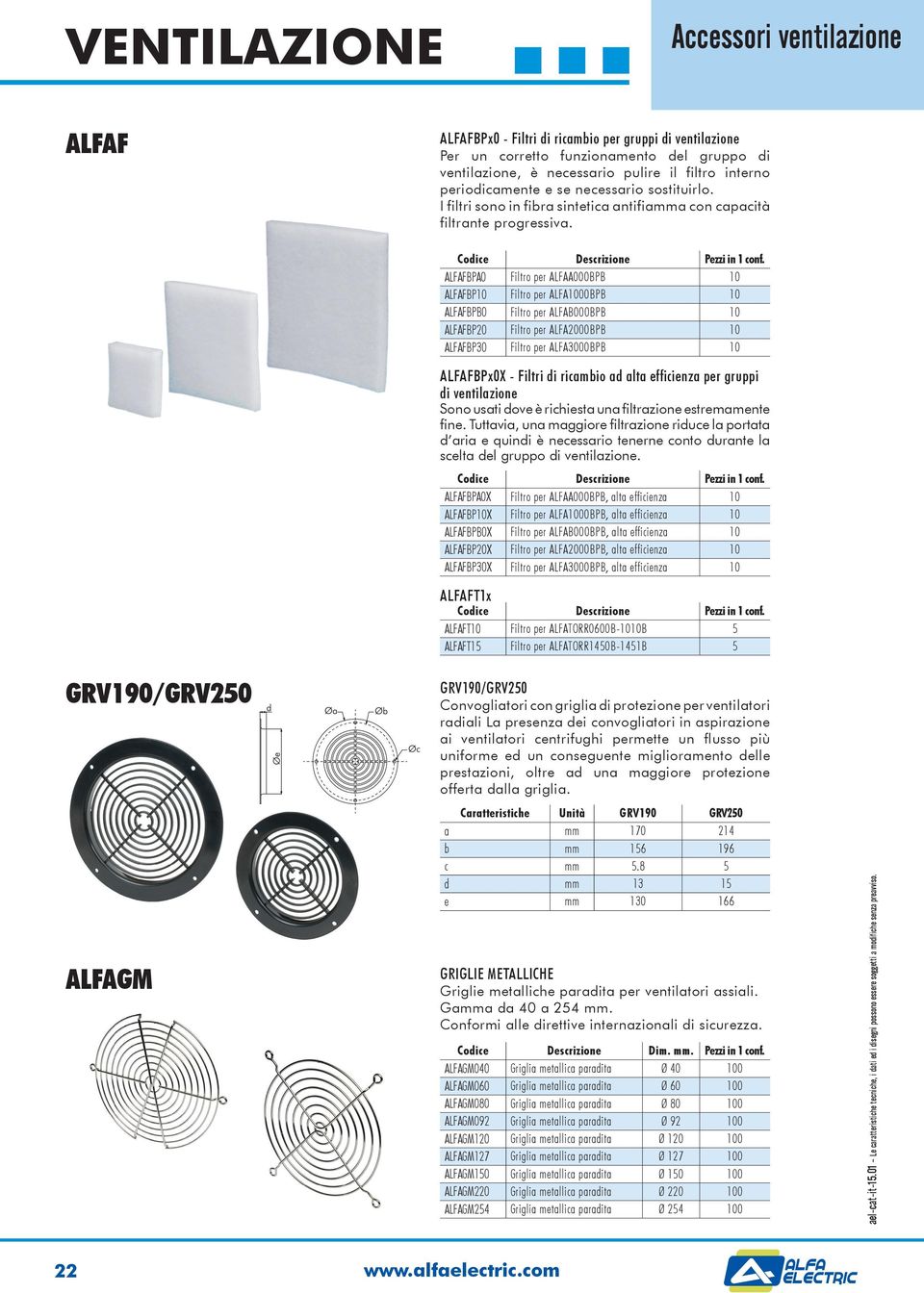 ALFAFBPA0 Filtro per ALFAA000BPB 0 ALFAFBP0 Filtro per ALFA000BPB 0 ALFAFBPB0 Filtro per ALFAB000BPB 0 ALFAFBP20 Filtro per ALFA2000BPB 0 ALFAFBP30 Filtro per ALFA3000BPB 0 ALFAFBPx0X - Filtri di