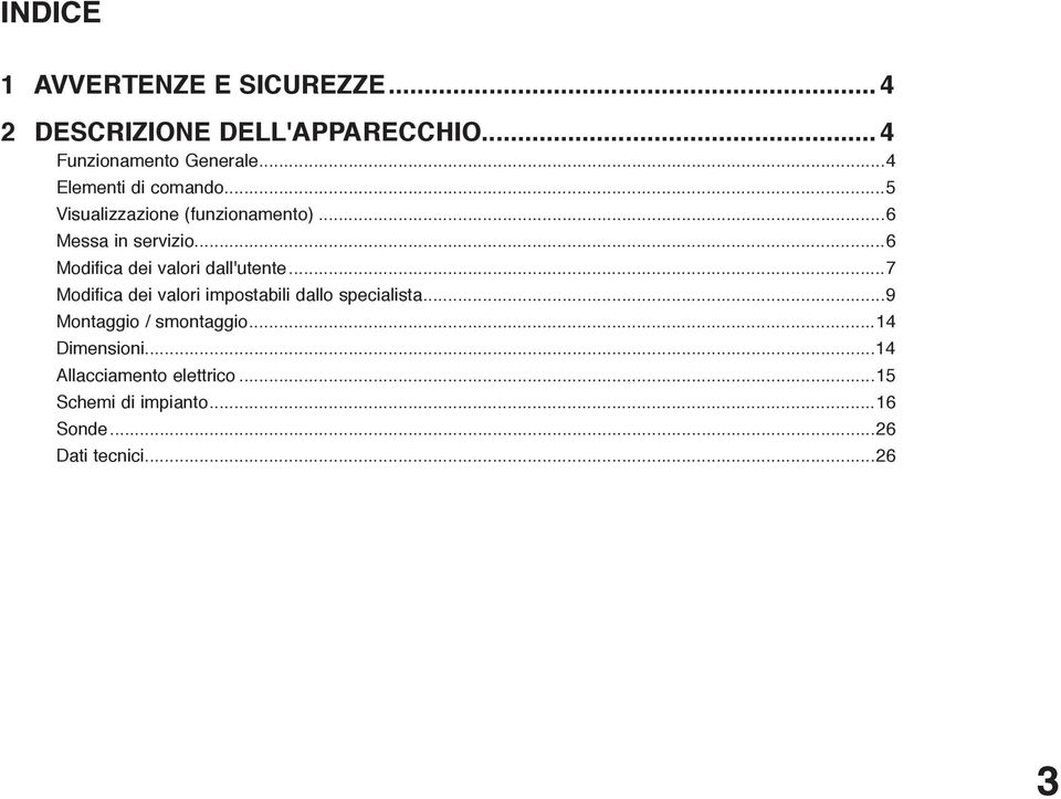 ..6 Modifica dei valori dall'utente...7 Modifica dei valori impostabili dallo specialista.