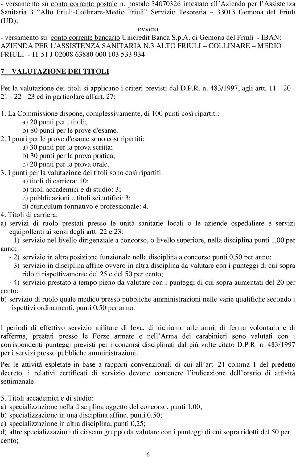 Unicredit Banca S.p.A. di Gemona del Friuli - IBAN: AZIENDA PER L'ASSISTENZA SANITARIA N.