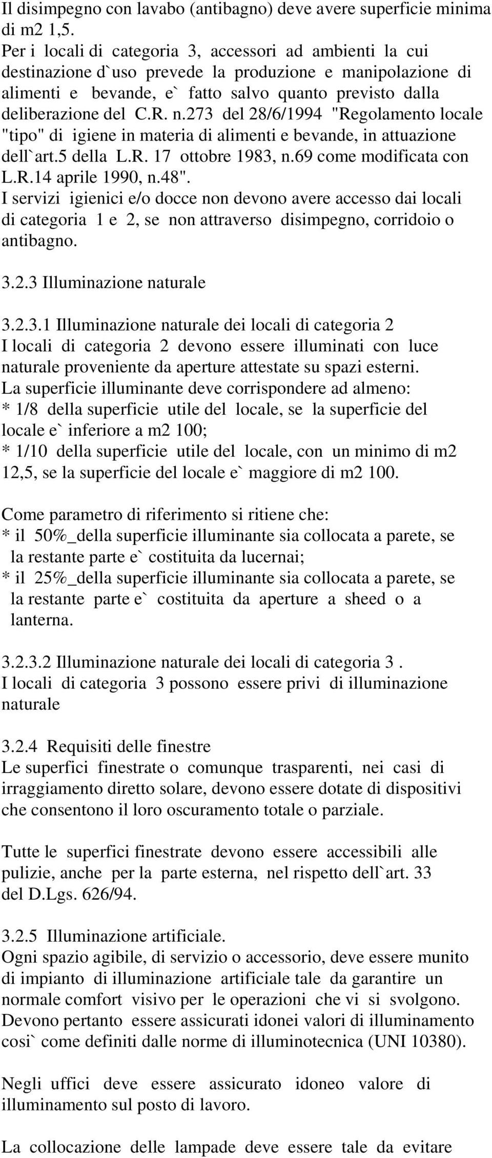 273 del 28/6/1994 "Regolamento locale "tipo" di igiene in materia di alimenti e bevande, in attuazione dell`art.5 della L.R. 17 ottobre 1983, n.69 come modificata con L.R.14 aprile 1990, n.48".