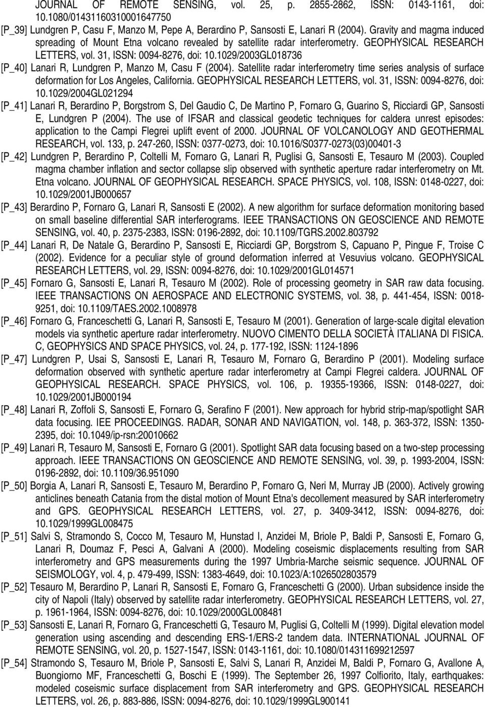 1029/2003GL018736 [P_40] Lanari R, Lundgren P, Manzo M, Casu F (2004). Satellite radar interferometry time series analysis of surface deformation for Los Angeles, California.