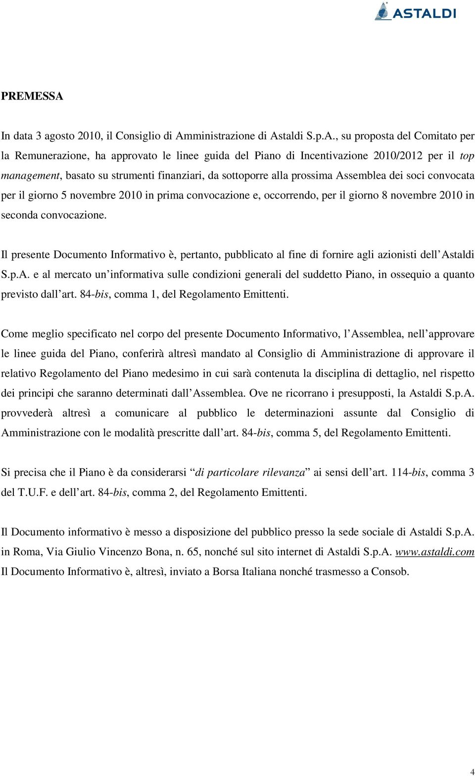 in seconda convocazione. Il presente Documento Informativo è, pertanto, pubblicato al fine di fornire agli azionisti dell As