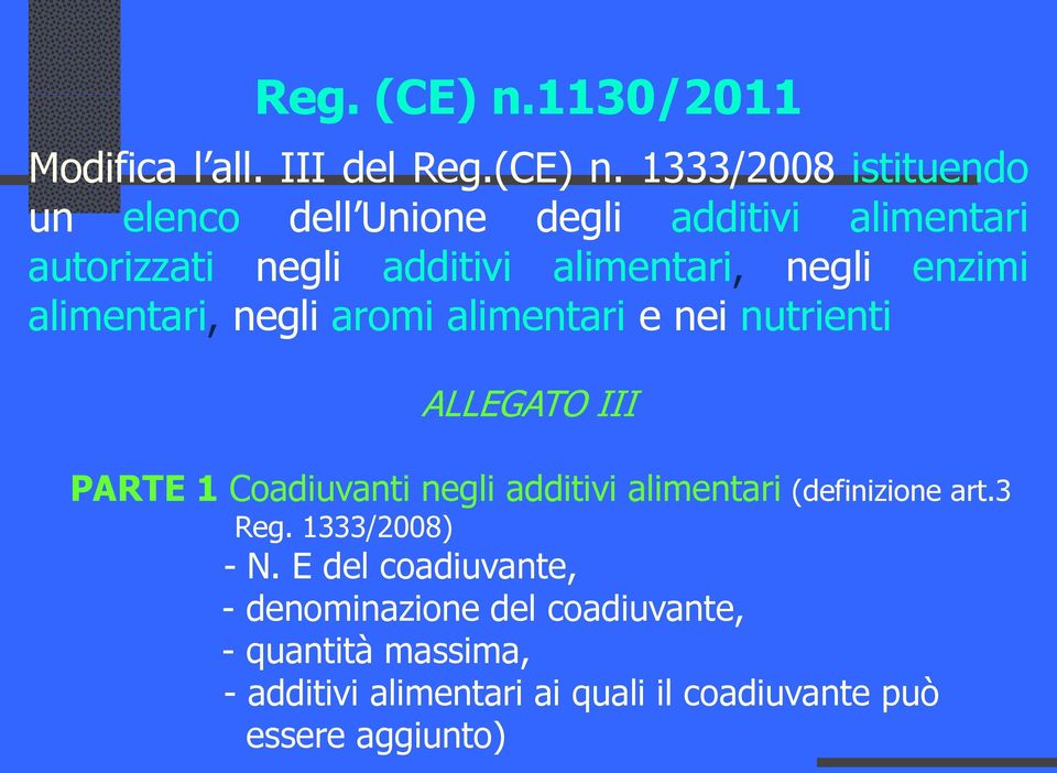 1333/2008 istituendo un elenco dell Unione degli additivi alimentari autorizzati negli additivi alimentari, negli