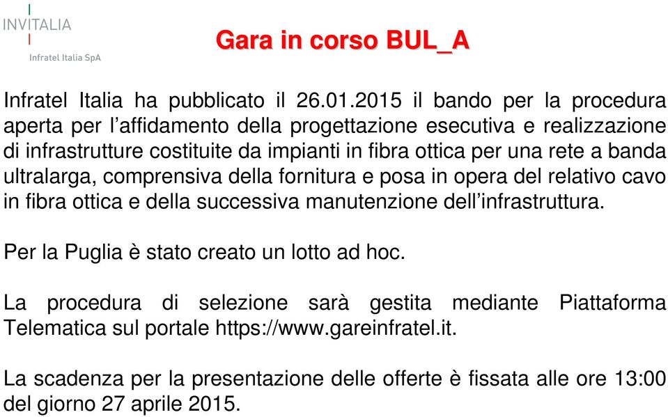 per una rete a banda ultralarga, comprensiva della fornitura e posa in opera del relativo cavo in fibra ottica e della successiva manutenzione dell