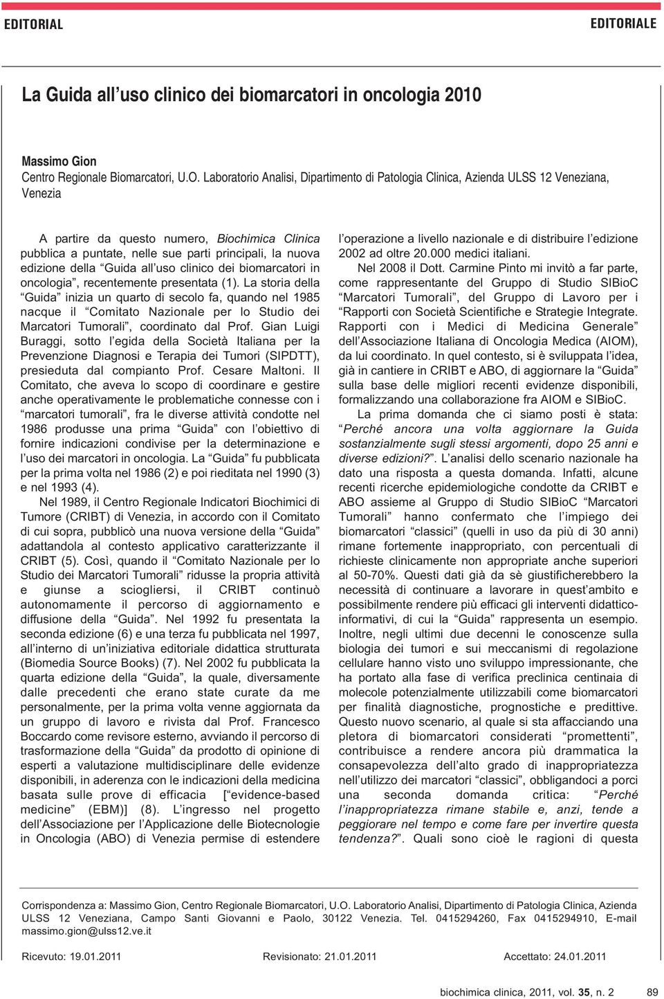 edizione della Guida all uso clinico dei biomarcatori in oncologia, recentemente presentata (1).