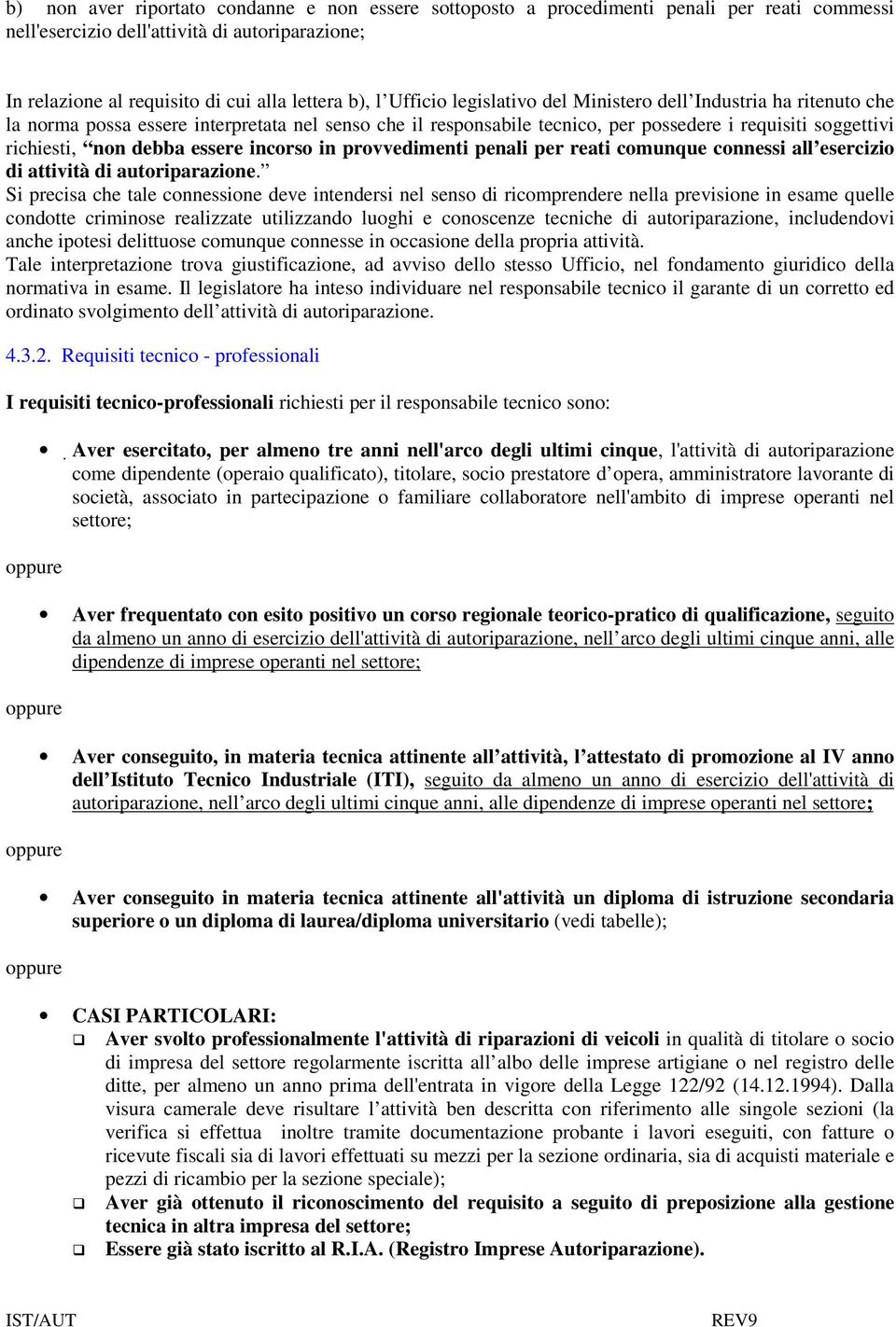 essere incorso in provvedimenti penali per reati comunque connessi all esercizio di attività di autoriparazione.