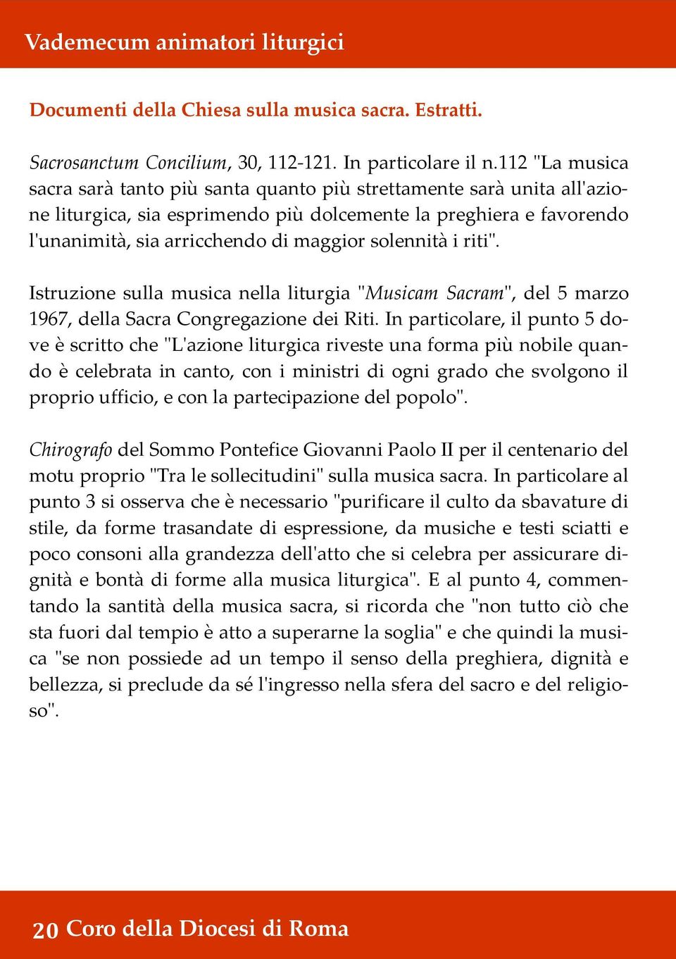 solennità i riti". Istruzione sulla musica nella liturgia "Musicam Sacram", del 5 marzo 1967, della Sacra Congregazione dei Riti.