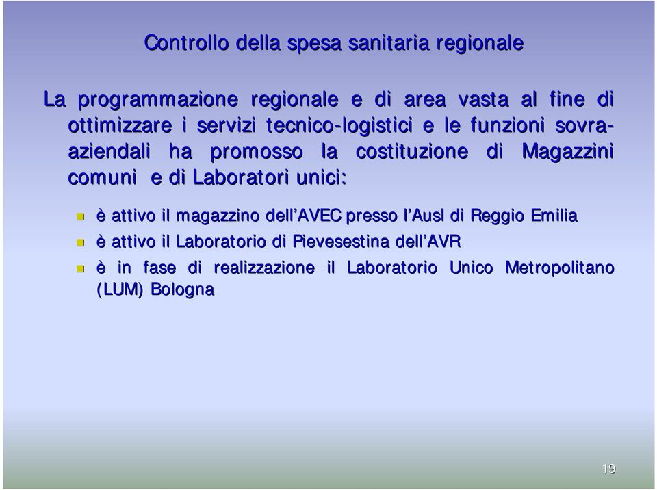 Magazzini comuni e di Laboratori unici: è attivo il magazzino dell AVEC presso l Ausl l di Reggio Emilia è