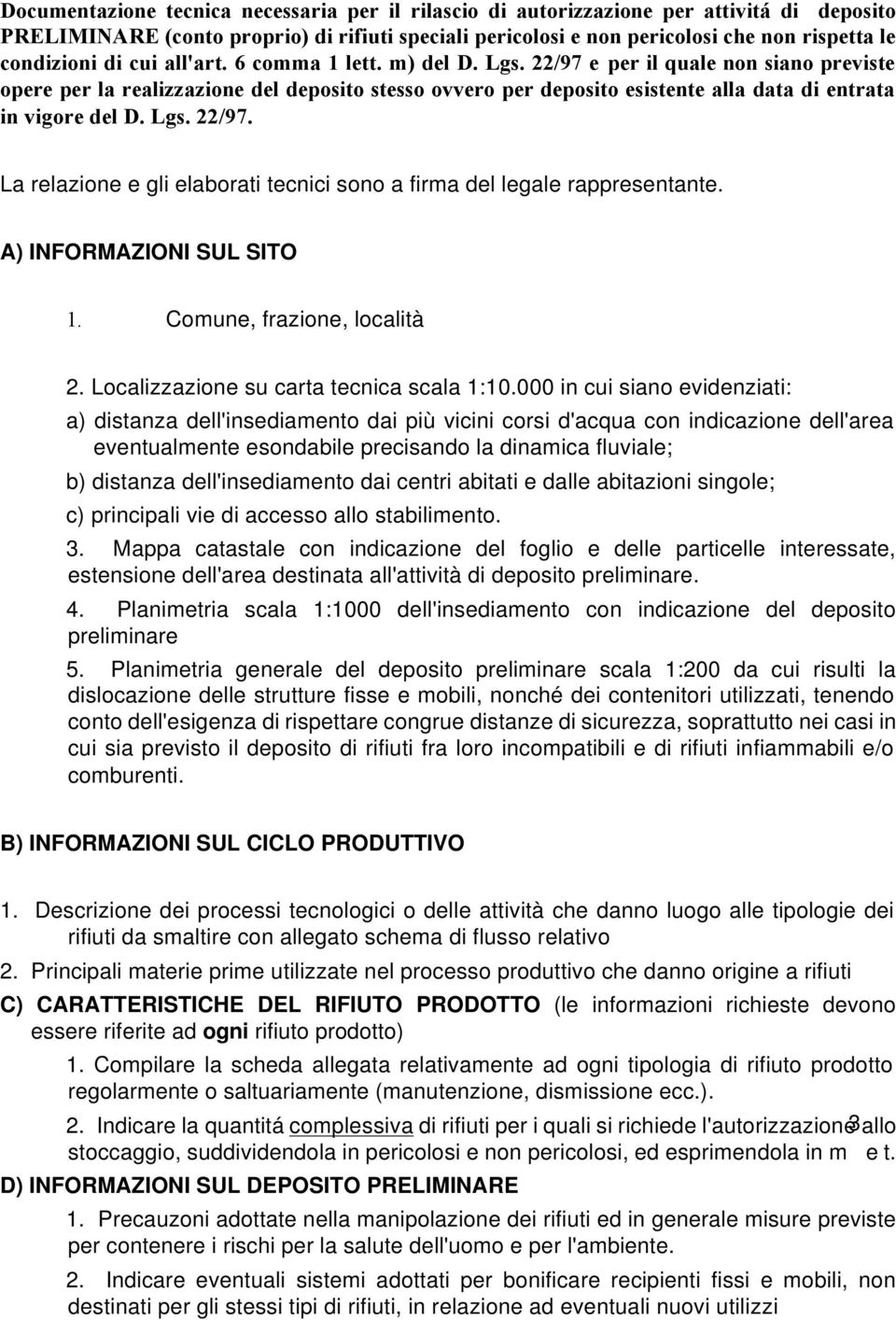 22/97 e per il quale non siano previste opere per la realizzazione del deposito stesso ovvero per deposito esistente alla data di entrata in vigore del D. Lgs. 22/97.