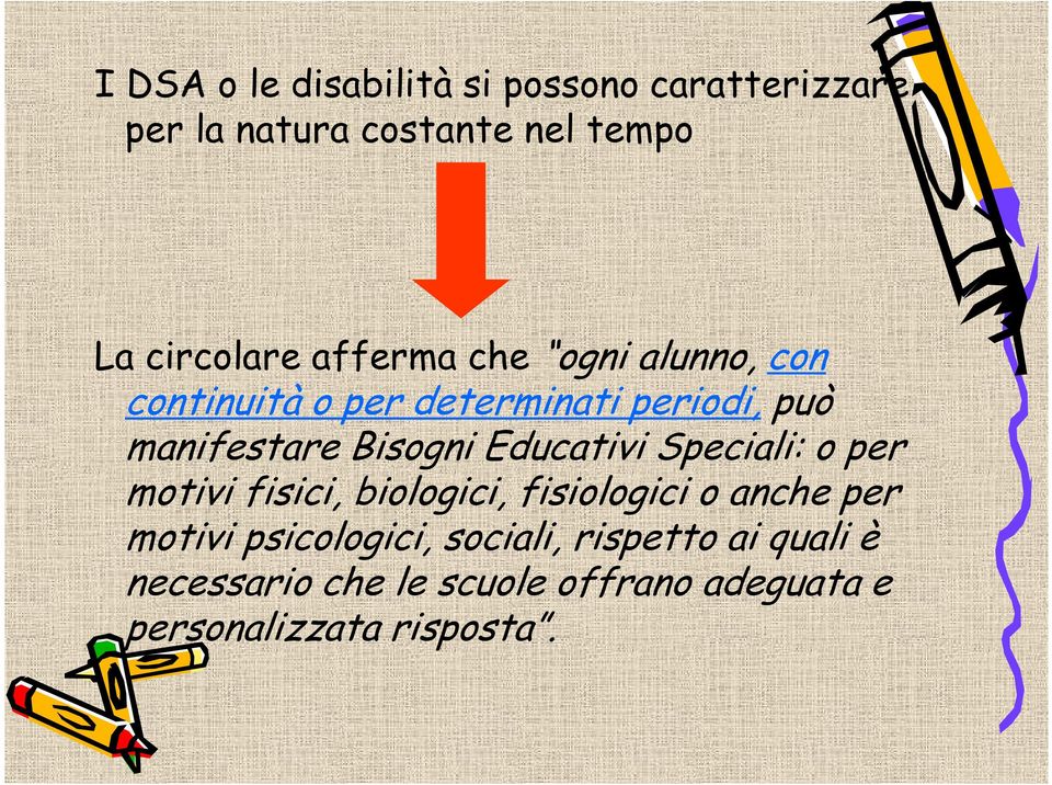 Educativi Speciali: o per motivi fisici, biologici, fisiologici o anche per motivi