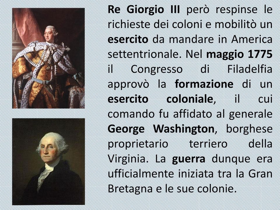 Nel maggio 1775 il Congresso di Filadelfia approvò la formazione di un esercito coloniale, il cui