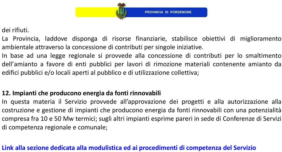 pubblici e/o locali aperti al pubblico e di utilizzazione collettiva; 12.