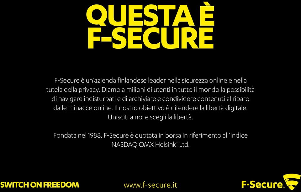 contenuti al riparo dalle minacce online. Il nostro obiettivo è difendere la libertà digitale.