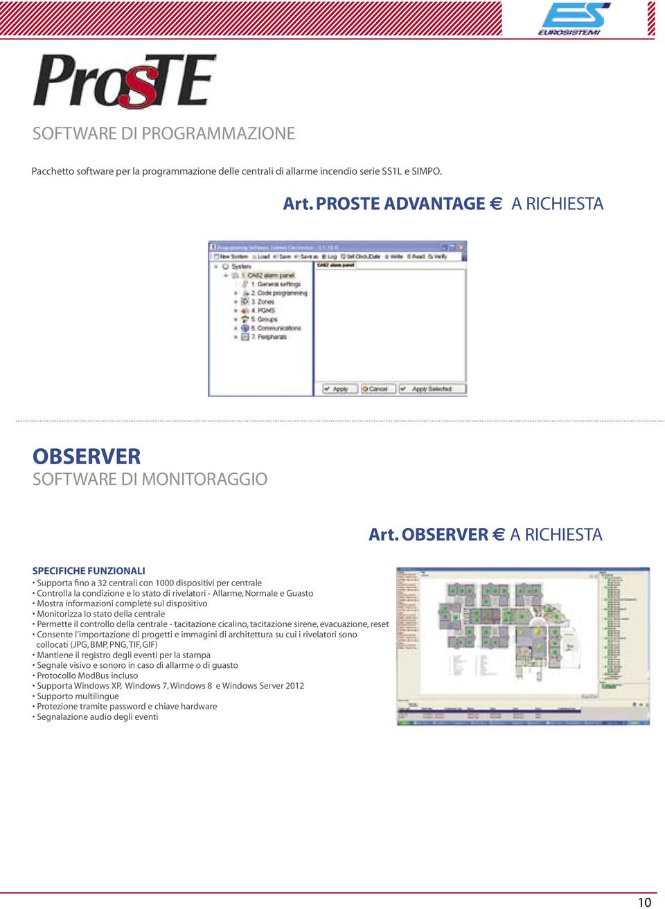 informazioni complete sul dispositivo Monitorizza lo stato della centrale Permette il controllo della centrale - tacitazione cicalino, tacitazione sirene, evacuazione, reset Consente l importazione