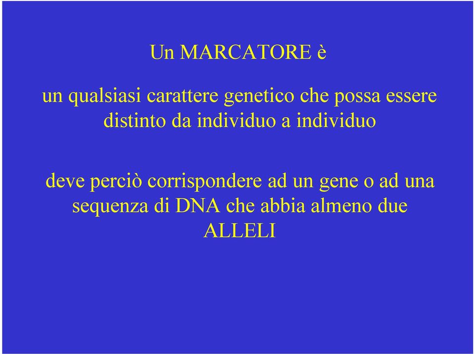 individuo deve perciò corrispondere ad un gene