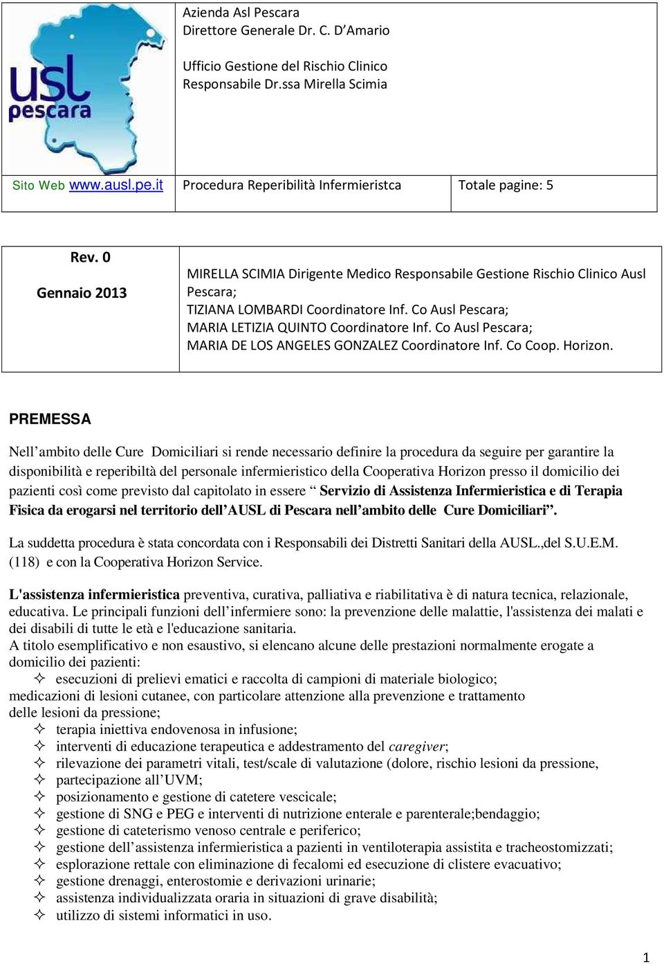 Co Ausl Pescara; MARIA LETIZIA QUINTO Coordinatore Inf. Co Ausl Pescara; MARIA DE LOS ANGELES GONZALEZ Coordinatore Inf. Co Coop. Horizon.