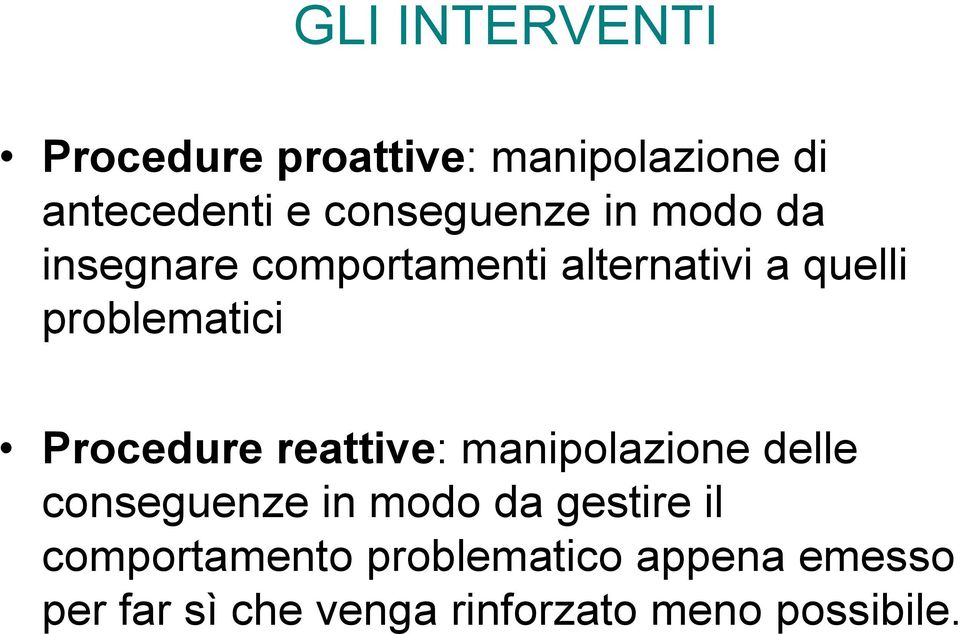 problematici Procedure reattive: manipolazione delle conseguenze in modo da