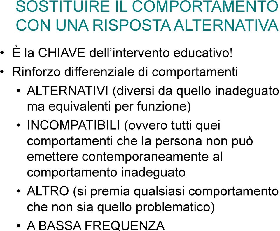 funzione) INCOMPATIBILI (ovvero tutti quei comportamenti che la persona non può emettere