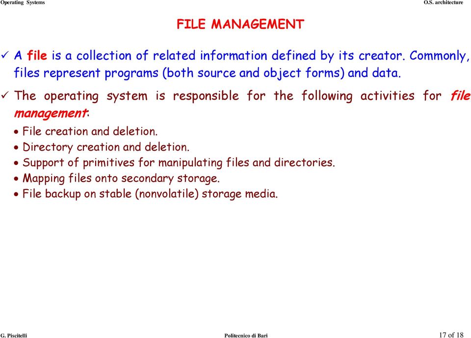 The operating system is responsible for the following activities for file management: File creation and deletion.