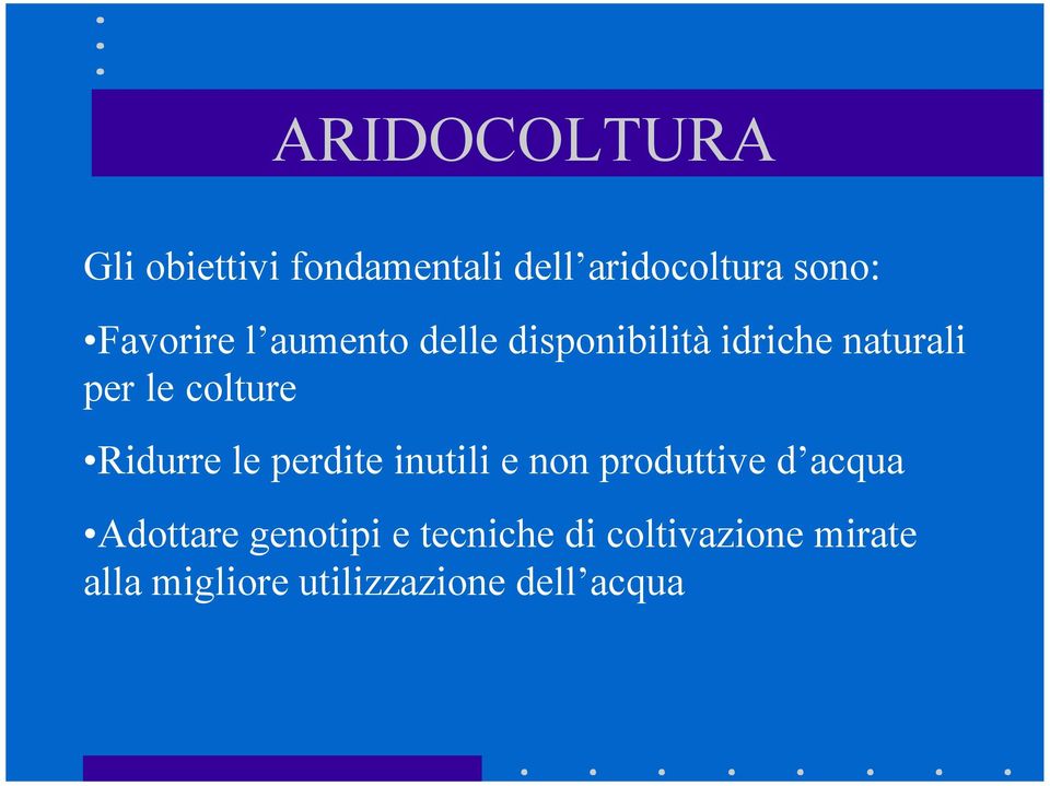 colture Ridurre le perdite inutili e non produttive d acqua Adottare