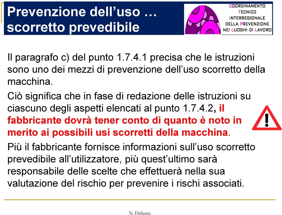 Ciò significa che in fase di redazione delle istruzioni su ciascuno degli aspetti elencati al punto 1.7.4.