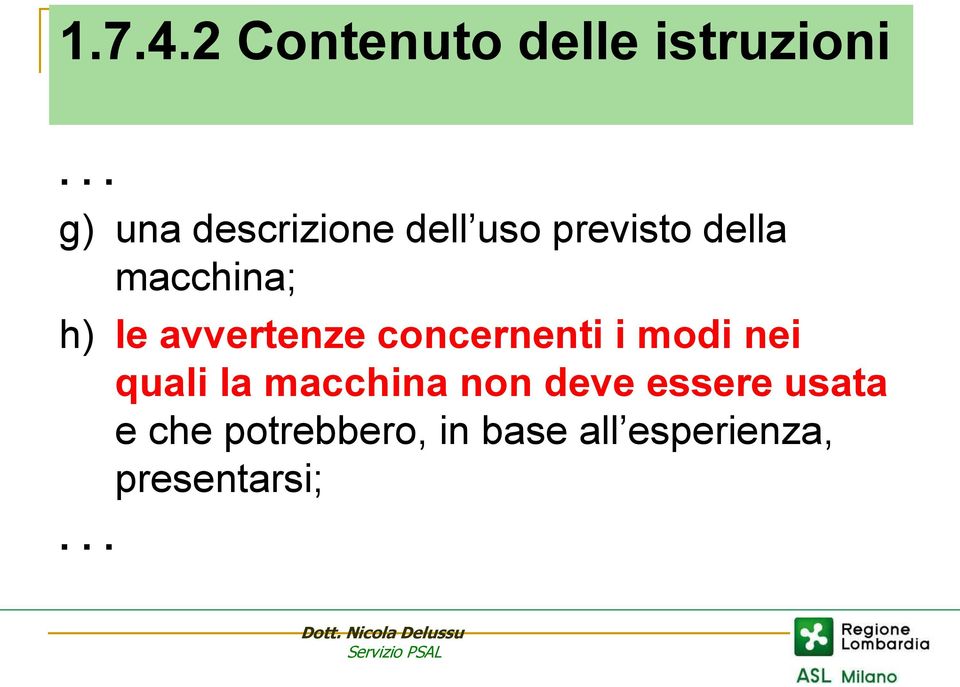 avvertenze concernenti i modi nei quali la macchina non deve