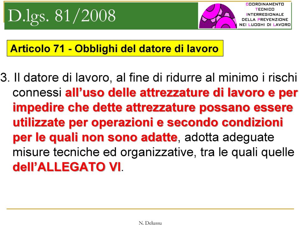 di lavoro e per impedire che dette attrezzature possano essere utilizzate per operazioni e