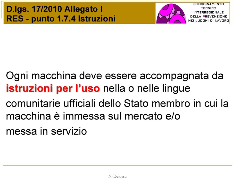 4 Istruzioni Ogni macchina deve essere accompagnata da