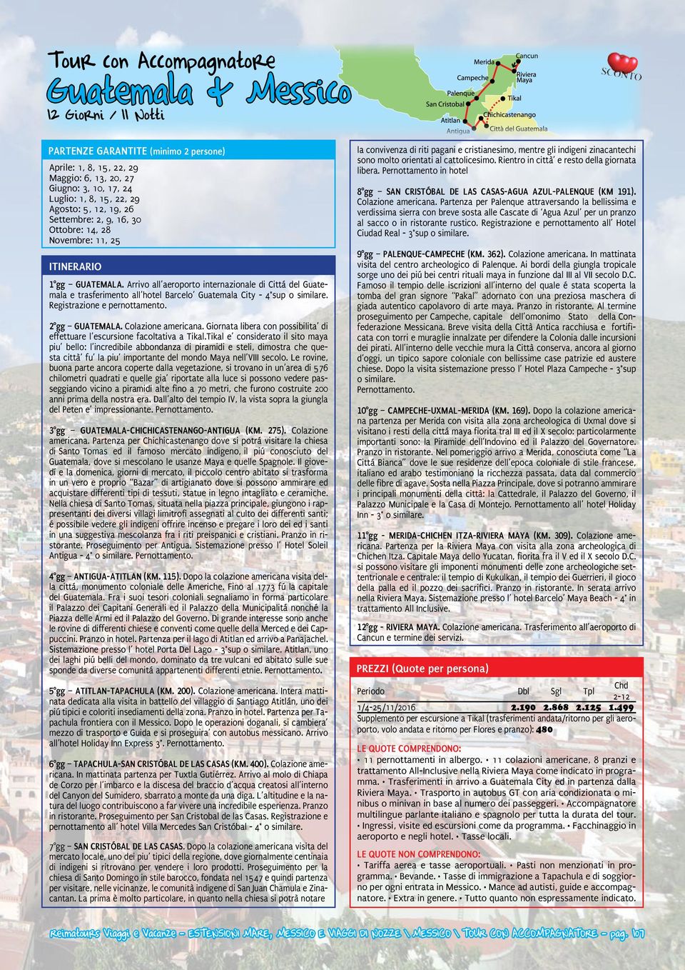 Arrivo all aeroporto internazionale di Cittá del Guatemala e trasferimento all hotel Barcelo Guatemala City - 4*sup o similare. Registrazione e pernottamento. 2 gg GUATEMALA. Colazione americana.