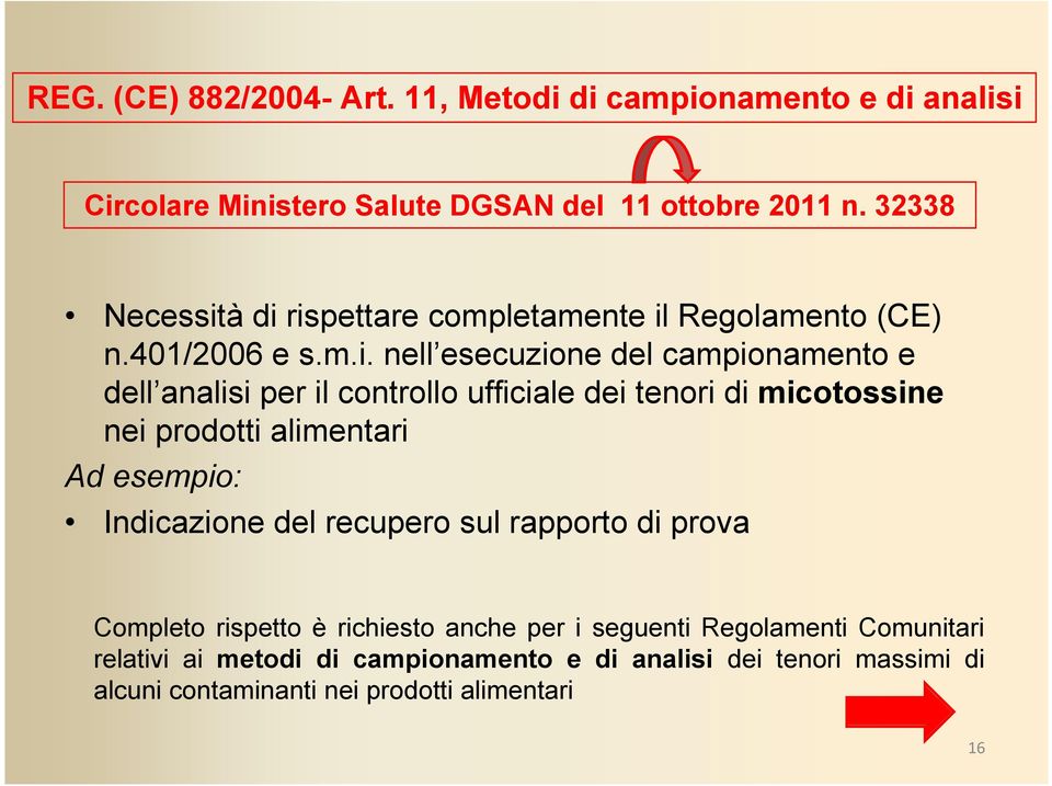 à di rispettare completamente il Regolamento (CE) n.401/2006 e s.m.i. nell esecuzione del campionamento e dell analisi per il controllo ufficiale