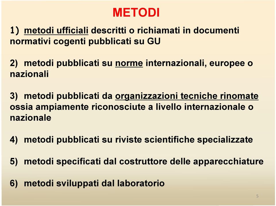 rinomate ossia ampiamente riconosciute a livello internazionale o nazionale 4) metodi pubblicati su riviste